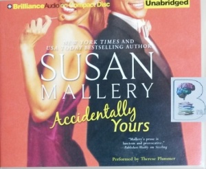 Accidentally Yours written by Susan Mallery performed by Therese Plummer on CD (Unabridged)